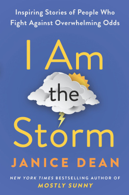 Janice Dean I Am the Storm: Inspiring Stories of People Who Fight Against Overwhelming Odds