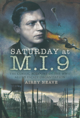 Airey Neave Saturday at M.I.9: The Classic Account of the WW2 Allied Escape Organisation