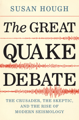 Susan Hough - The Great Quake Debate: The Crusader, the Skeptic, and the Rise of Modern Seismology