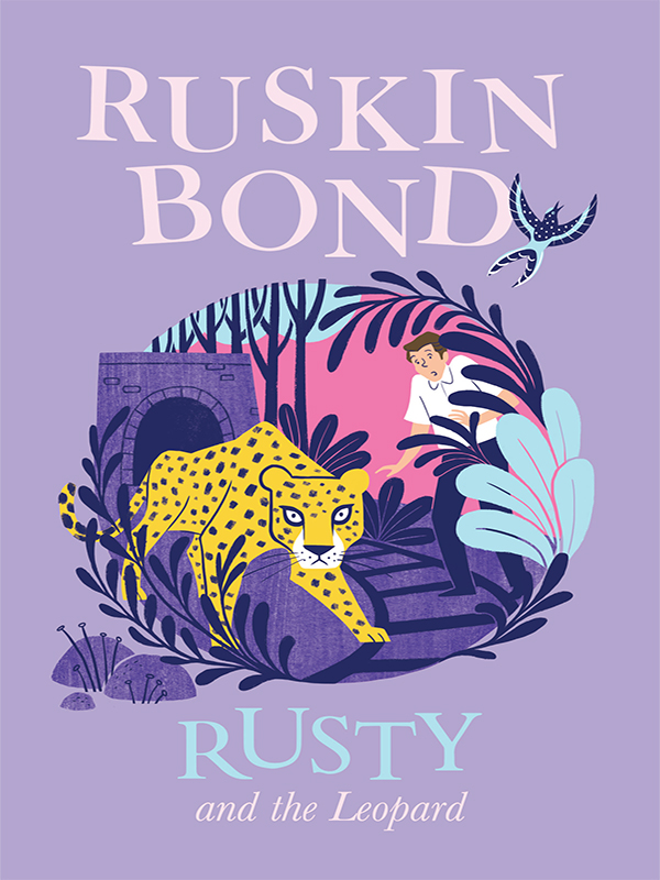 Ruskin Bond RUSTY AND THE LEOPARD Illustrations by Ar - photo 1