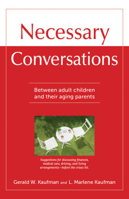Gerald Kaufman - Necessary Conversations: Between Adult Children And Their Aging Parents