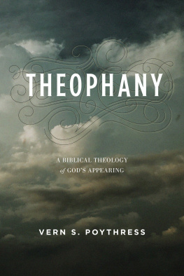 Vern S. Poythress - Theophany: A Biblical Theology of Gods Appearing