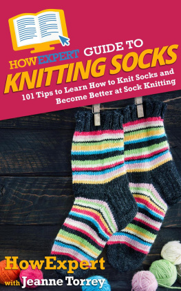 HowExpert - HowExpert Guide to Knitting Socks: 101 Tips to Learn How to Knit Socks and Become Better at Sock Knitting