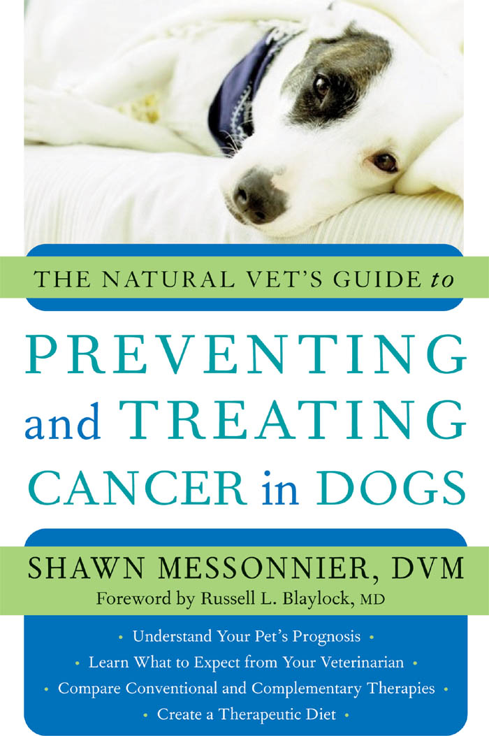 THE NATURAL VETS GUIDE to PREVENTING and TREATING CANCER in DOGS THE NATURAL - photo 1