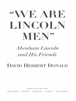David Herbert Donald - We Are Lincoln Men: Abraham Lincoln and His Friends