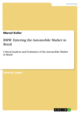 Marcel Keller - BMW: Entering the Automobile Market in Brazil: Critical Analysis and Evaluation of the Automobile Market in Brazil