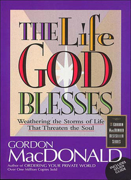 Gordon MacDonald - The Life God Blesses: Weathering the Storms of Life That Threaten the Soul