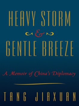 Tang JiaXuan - Heavy Storm and Gentle Breeze: A Memoir of Chinas Diplomacy