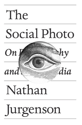 Nathan Jurgenson - The Social Photo: On Photography and Social Media