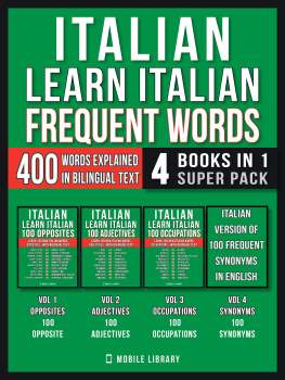 Mobile Library - Italian--Learn Italian--Frequent Words (4 Books in 1 Super Pack): 400 Frequent Italian words explained in English with Bilingual Tex