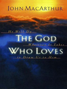 John F. MacArthur - The God Who Loves: He Will Do Whatever It Takes to Draw Us to Him