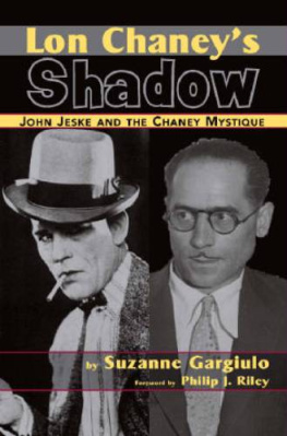 Suzanne Gargiulo - Lon Chaneys Shadow - John Jeske and the Chaney Mystique