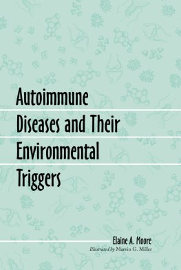 Elaine A. Moore - Autoimmune Diseases and Their Environmental Triggers