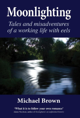 Michael Brown - Moonlighting: Tales and Misadventures of a Working Life with Eels