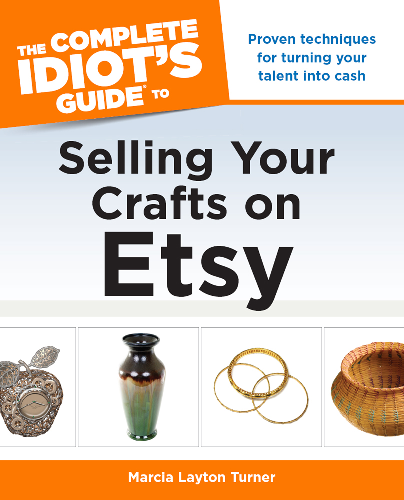 Selling Your Crafts on Etsy Selling Your Crafts on Etsy by Marcia Layton - photo 1