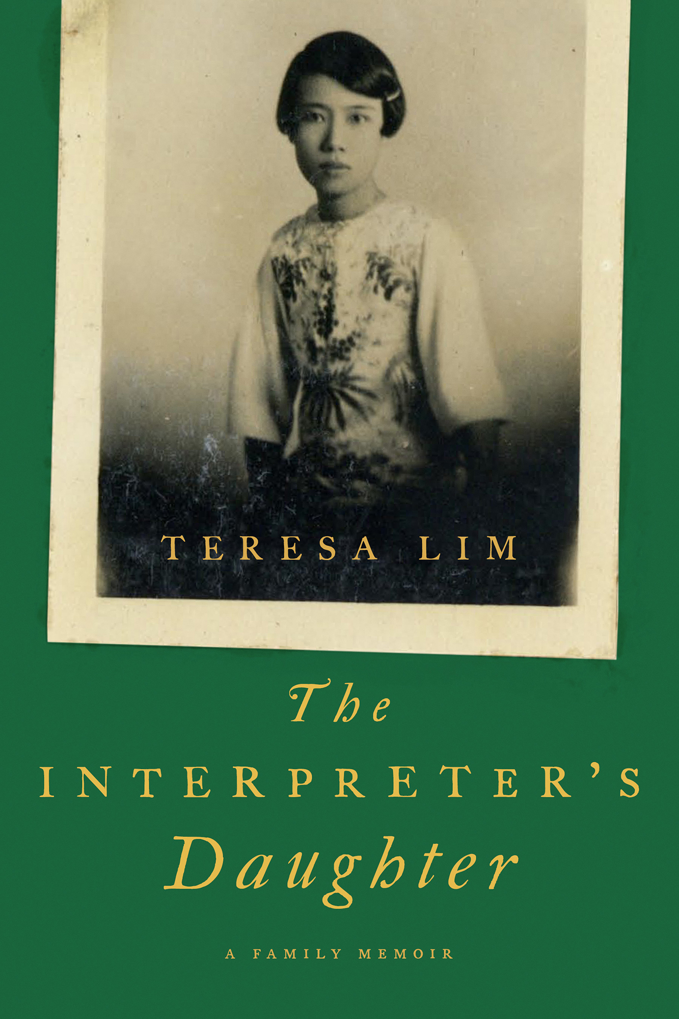 Teresa Lim The Interpreters Daughter A Family Memoir For Nick and Violet - photo 1