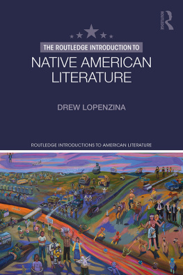 Drew Lopenzina - The Routledge Introduction to Native American Literature