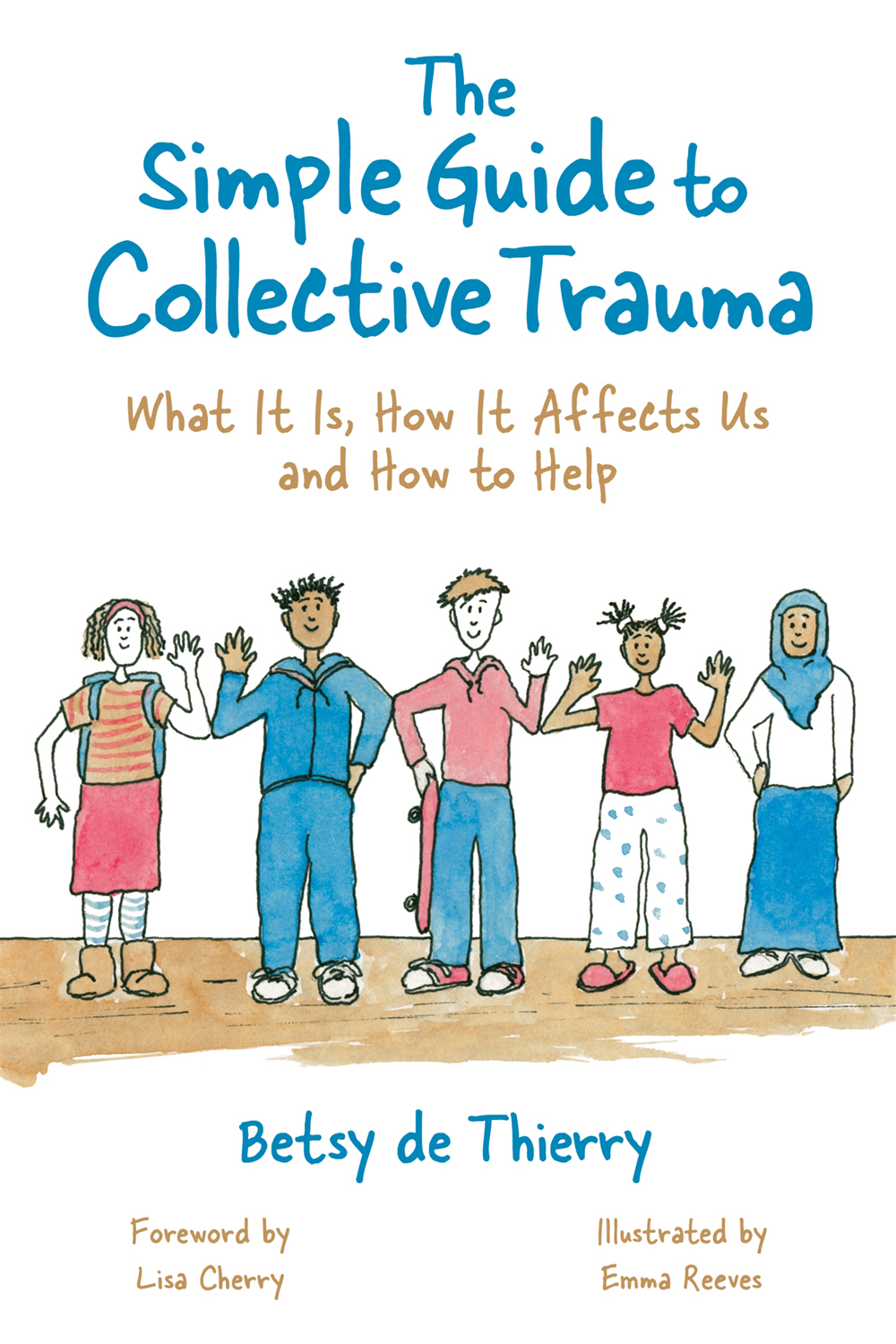 The Simple Guide to Collective Trauma What It Is How It Affects Us and How to - photo 1