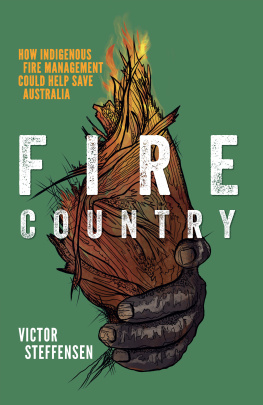 Victor Steffensen - Fire Country: How Indigenous Fire Management Could Help Save Australia