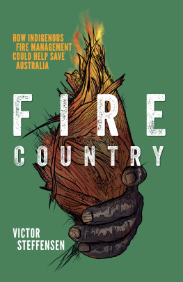 Victor Steffensen Fire Country: How Indigenous Fire Management Could Help Save Australia