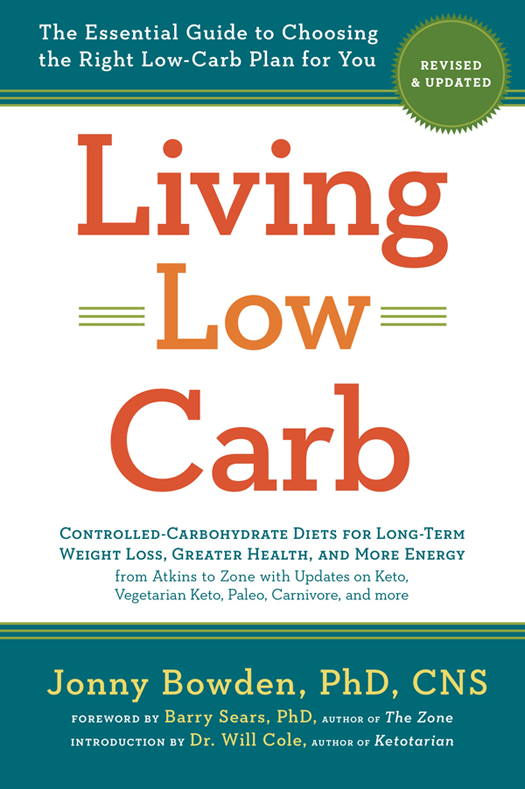 Living Low Carb T HE E SSENTIAL G UIDE TO C HOOSING THE R IGHT L OW -C - photo 1