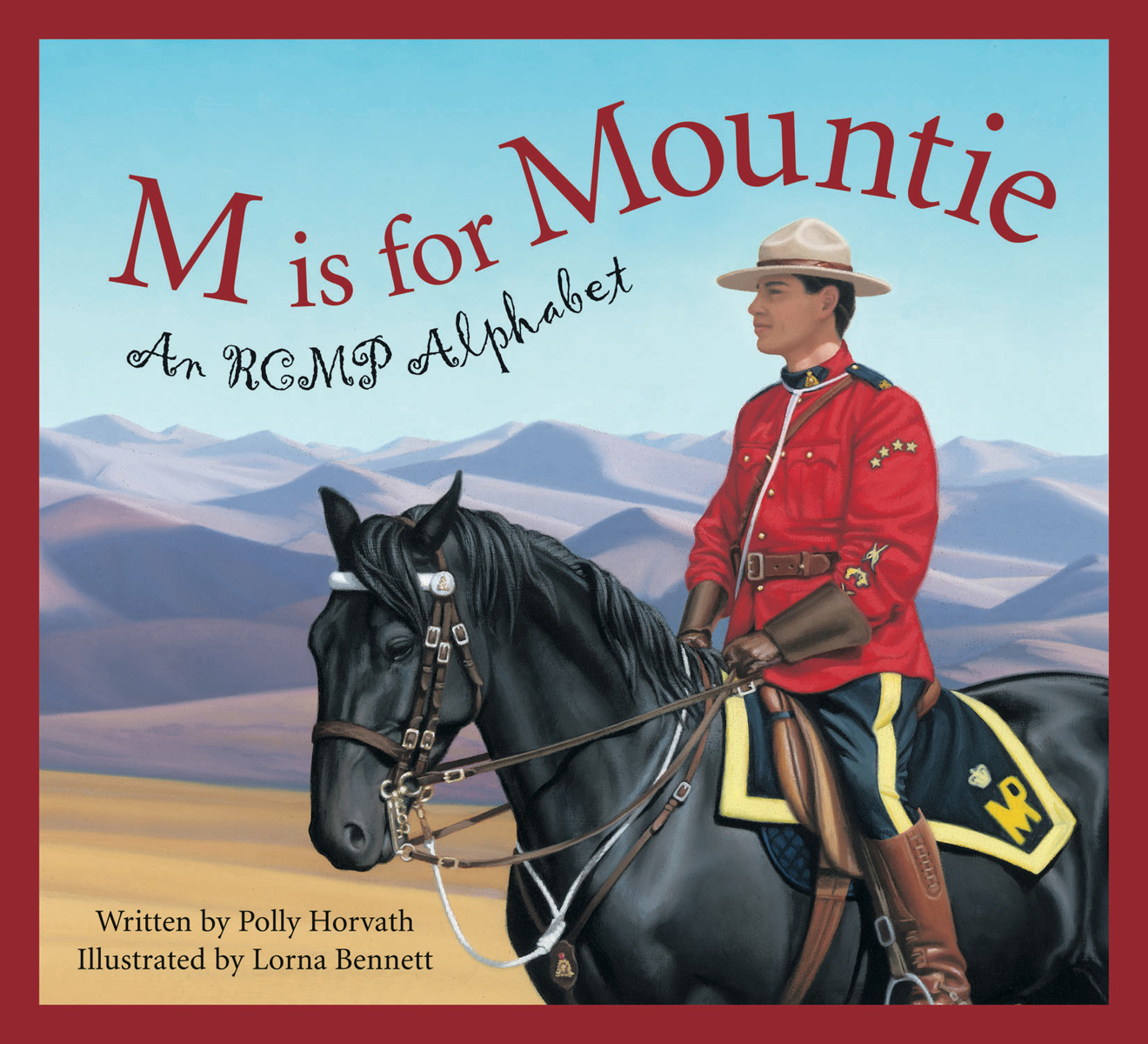 M is for Mountie An RCMP Alphabet Written by Polly Horvath and Illustrated - photo 1