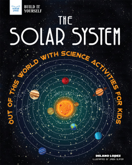 Delano Lopez - The Solar System: Out of This World with Science Activities for Kids