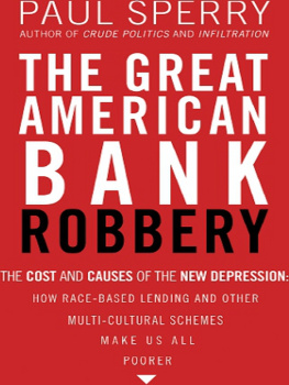 Paul Sperry The Great American Bank Robbery: The Unauthorized Report About What Really Caused the Great Recession