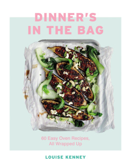 Louise Kenney - Dinners in the Bag: 60 Easy Oven Recipes, All Wrapped Up