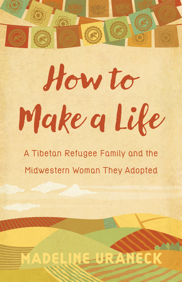 How to Make a Life A Tibetan Refugee Family and the Midwestern Woman They Adopted - image 1
