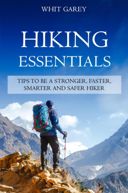 Whit Garey Hiking Essentials--Tips to Be a Stronger, Faster, Smarter and Safer Hiker