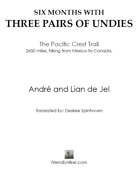 SIX MONTHS WITH THREE PAIRS OF UNDIES The Pacific Crest Trail Special Color - photo 1