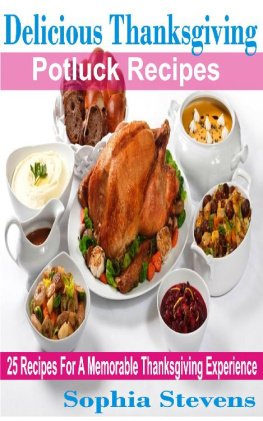 Sophia Stevens - Delicious Thanksgiving Potluck Recipes: 25 Recipes For A Memorable Thanksgiving Experience