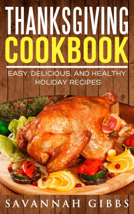 Savannah Gibbs - Thanksgiving Cookbook: Easy, Delicious, and Healthy Holiday Recipes