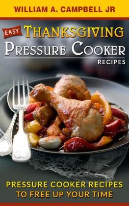 William A.Campbell Jr Easy Thanksgiving Pressure Cooker Recipes: Pressure Cooker Recipes to Free Up Your Time