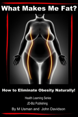 M Usman - What Makes Me Fat? How to Eliminate Obesity Naturally!