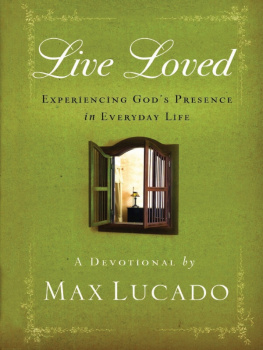 Max Lucado - Live Loved: Experiencing Gods Presence in Everyday Life