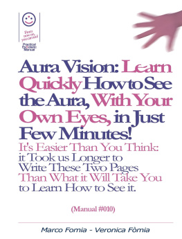 Marco Fomia Aura Vision--Learn Quickly How to See the Aura, With Your Own Eyes, in Just Few Minutes! (Manual #010)