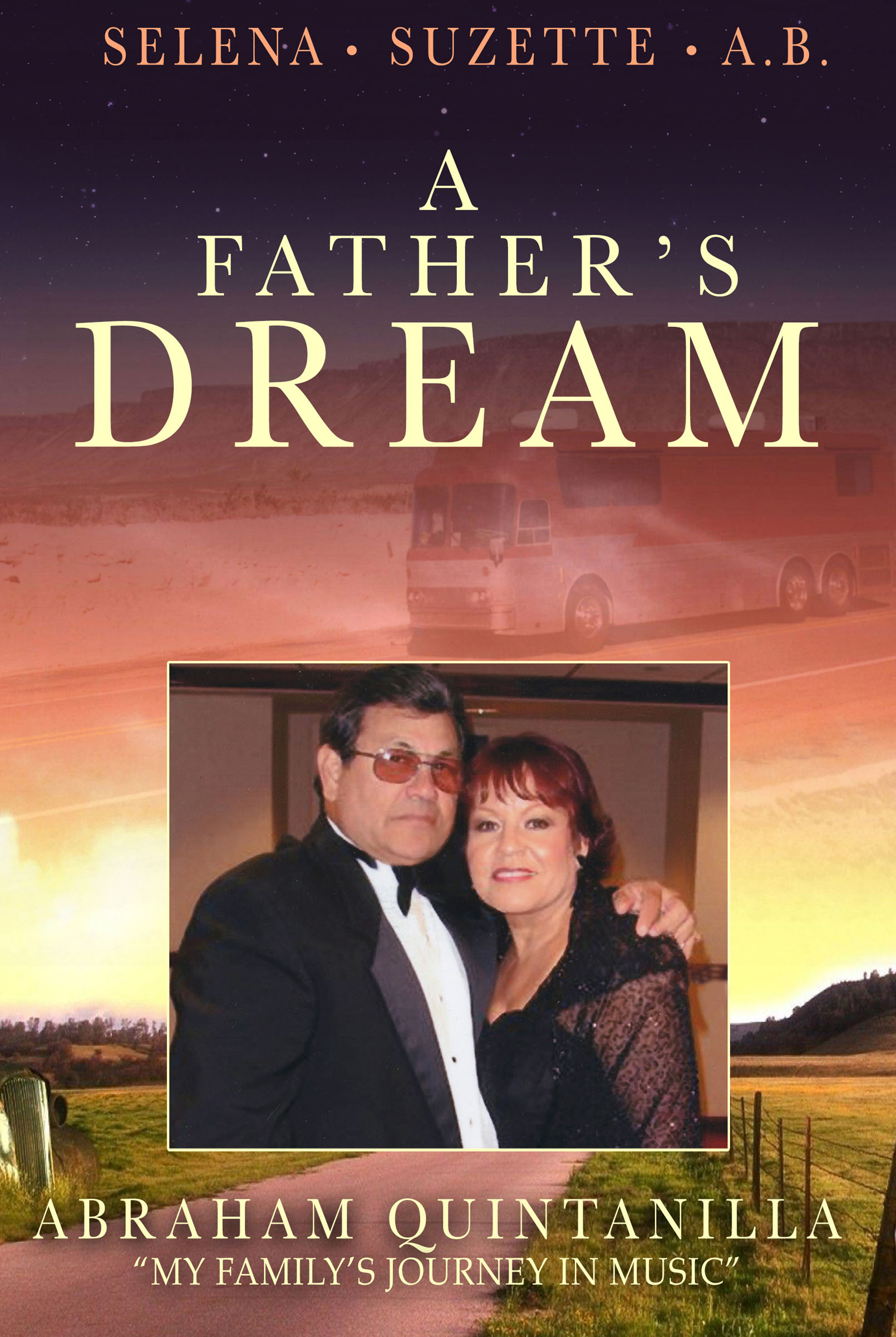 A Fathers Dream My Familys Journey in Music By Abraham Quintanilla Forewords - photo 1