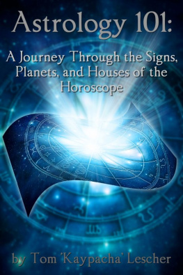 Tom Kaypacha Lescher Astrology 101: A Journey Through the Signs, Planets and Houses of the Horoscope