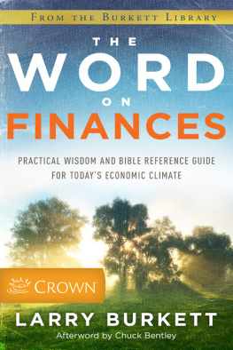 Larry Burkett - The Word on Finances: Practical Wisdom and Bible Reference Guide for Todays Economic Climate