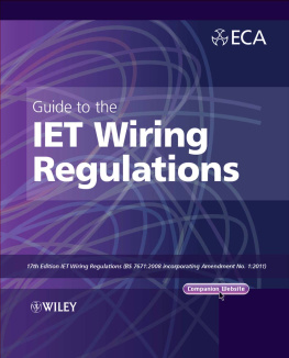 Electrical Contractors Association (ECA) - Guide to the IET Wiring Regulations: IET Wiring Regulations (BS 7671: 2008 incorporating Amendment No 1: 2011)