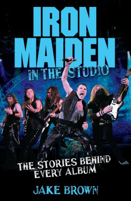 Jake Brown - Iron Maiden in the Studio: The Stories Behind Every Album