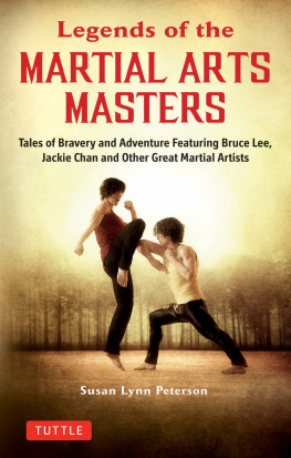 Susan Lynn Peterson - Legends of the Martial Arts Masters: Tales of Bravery and Adventure Featuring Bruce Lee, Jackie Chan and Other Great Martial Artists