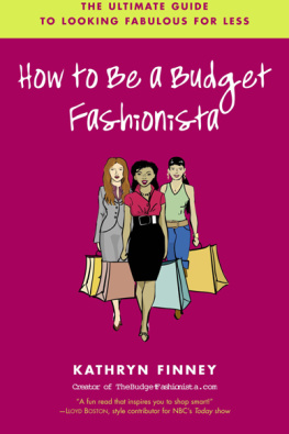 Kathryn Finney How to Be a Budget Fashionista: The Ultimate Guide to Looking Fabulous for Less