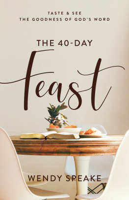 Wendy Speake - The 40-Day Feast: Taste and See the Goodness of Gods Word