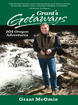 Grant McOmie - Grants Getaways: 101 Oregon Adventures