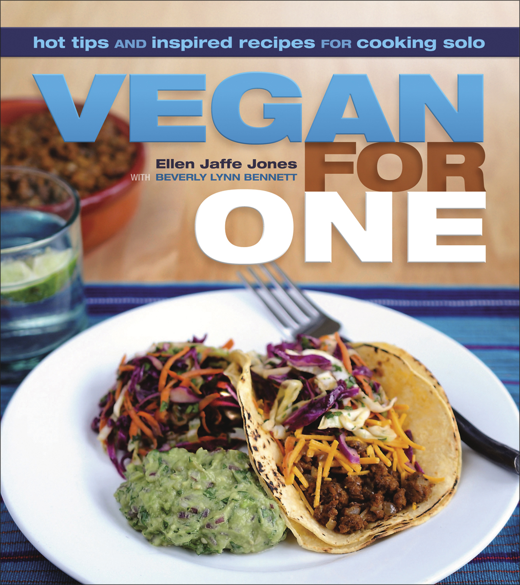 VEGAN FOR ONE hot tips AND inspired recipes FOR cooking solo Ellen Jaffe Jones - photo 1