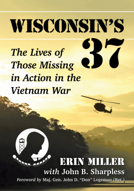 Erin Miller - Wisconsins 37: the Lives of Those Missing in Action in the Vietnam War