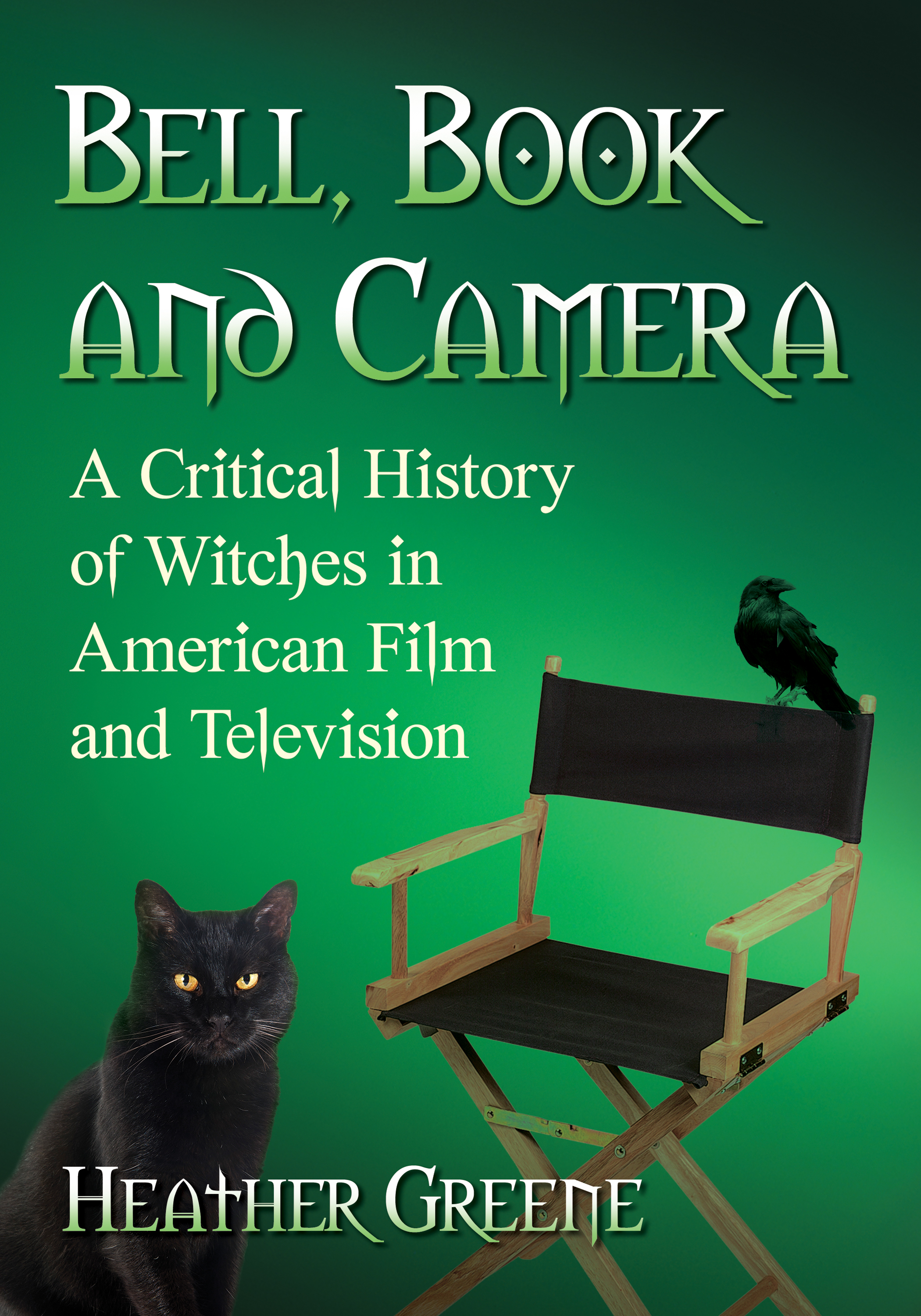 Bell Book and Camera A Critical History of Witches in American Film and Television - image 1